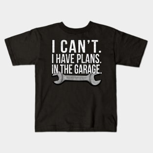 I Cant , I Have Plans , In The Garage . Car Mechanic Design. Kids T-Shirt